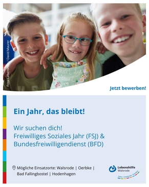 FSJ/BFD - Ein Jahr, das bleibt. Wir suchen dich! Jetzt bewerben. Mögliche Einsatzorte: Walsrode, Oerbke, Bad Fallingbostel, Hodenhagen